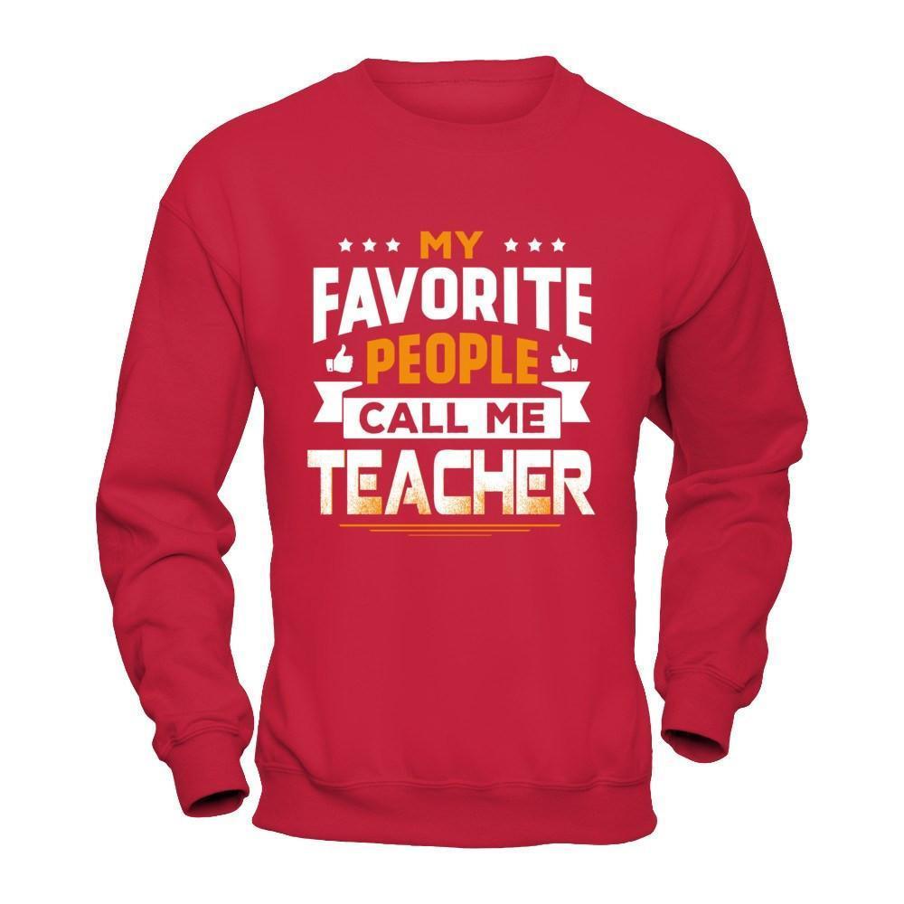 My Favorite People Call Me Teacher-T-Shirt & Hoodie-Crewneck Sweatshirt-Red