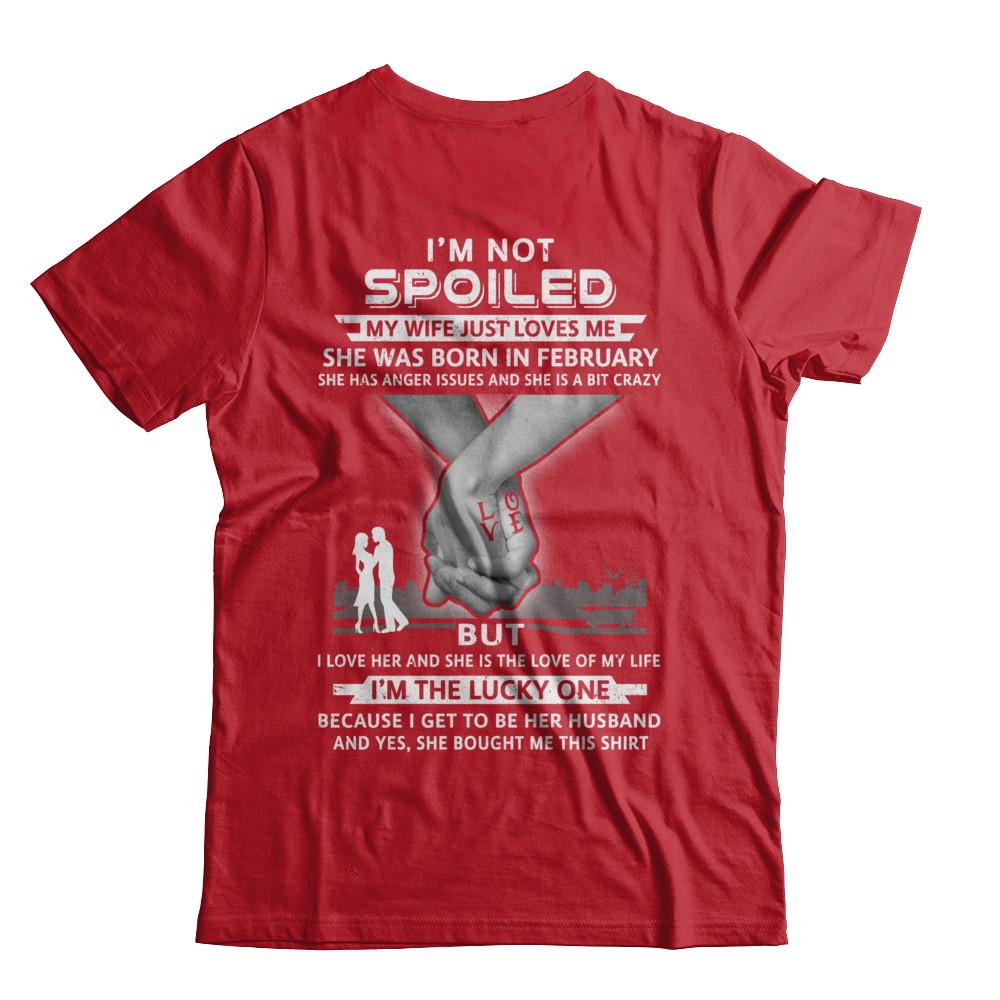 I Am A Not Spoiled My Wife Was Born In February Husband-T-Shirt & Hoodie-Classic T-Shirt-Red