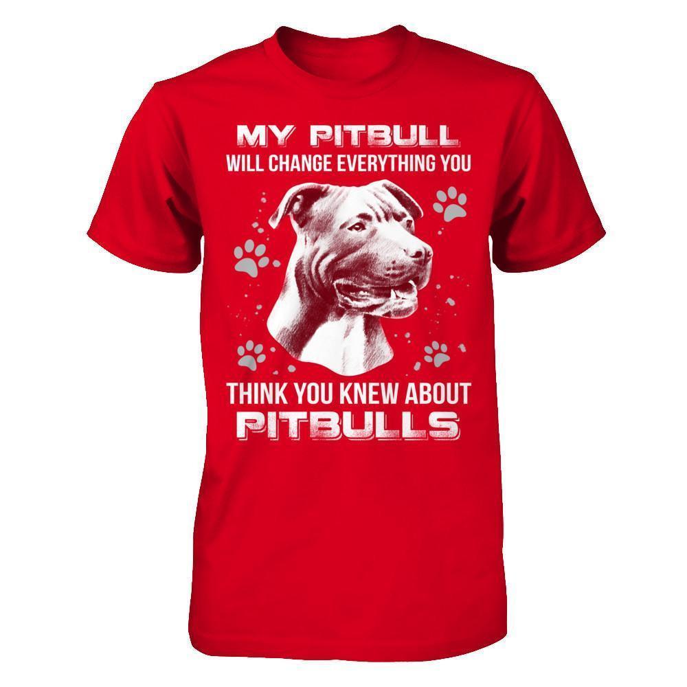 My Pitbull Will Change Everything You Think You Knew About Pitbulls-T-Shirt & Hoodie-Premium T-Shirt-Red