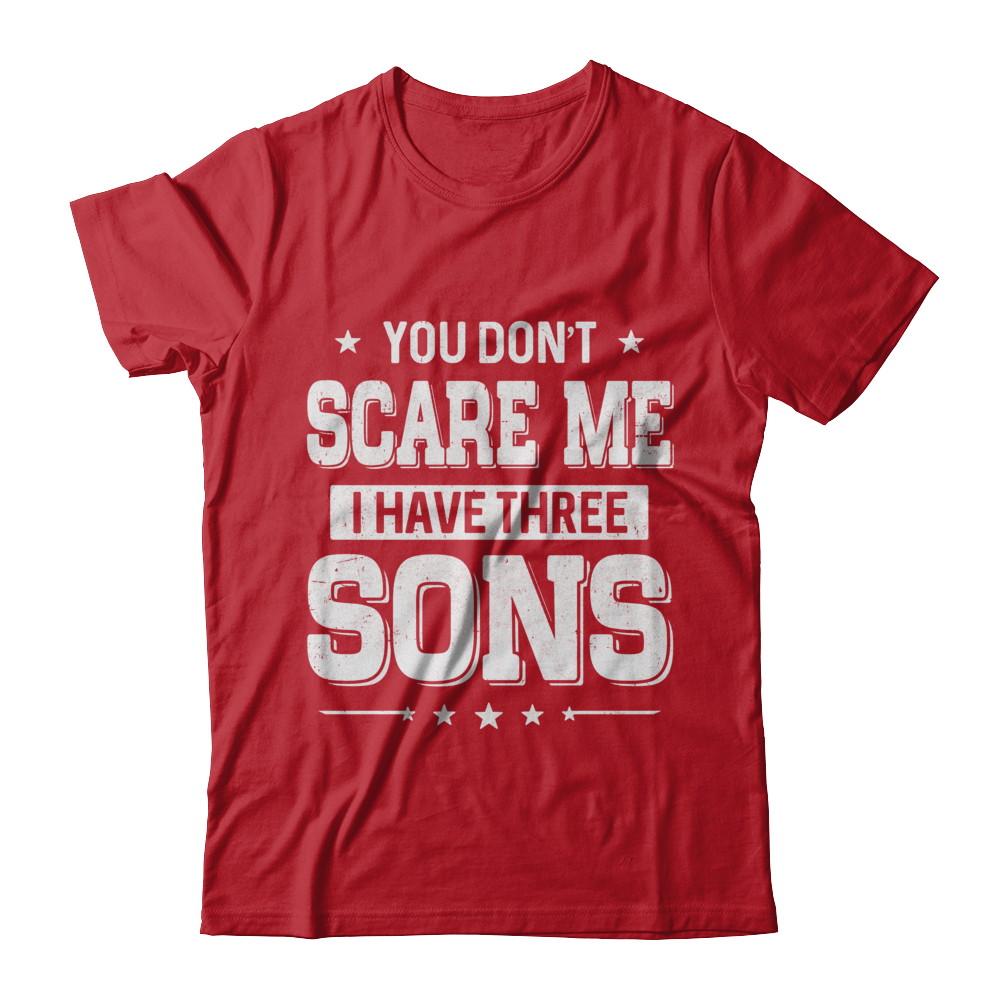 You Don't Scare Me I Have Three Sons Fathers Day-T-Shirt & Hoodie-Classic T-Shirt-Red