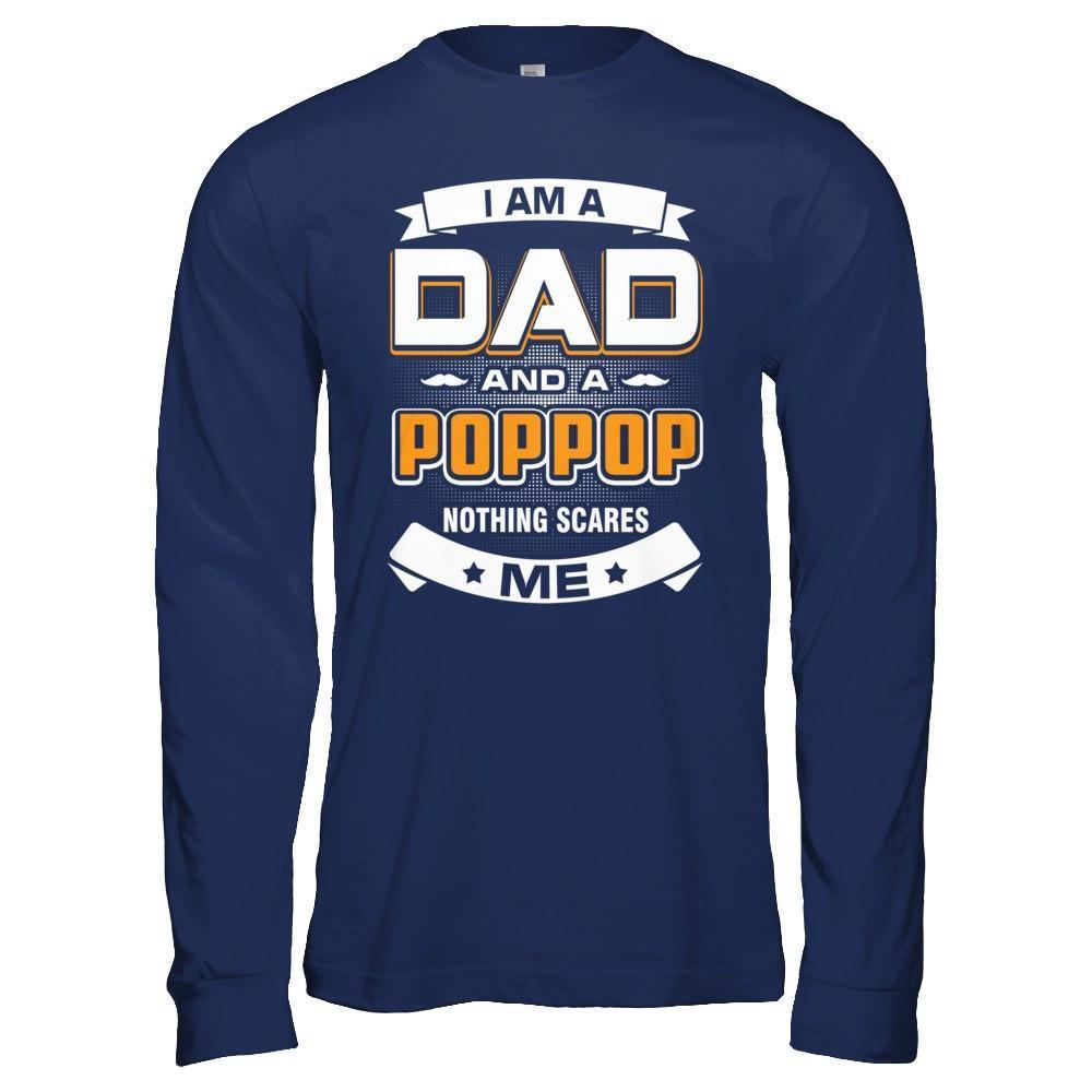 I Am A Dad And A Poppop Nothing Scares Me-T-Shirt & Hoodie-Long Sleeve T-Shirt-Navy
