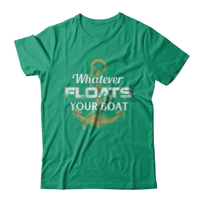 Whatever Floats Your Boat Anchor Boating-T-Shirt & Hoodie-Classic T-Shirt-Kelly Green