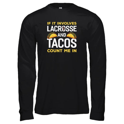 If It Involves Lacrosse And Tacos Count Me In-T-Shirt & Tank Top-Long Sleeve T-Shirt-Black