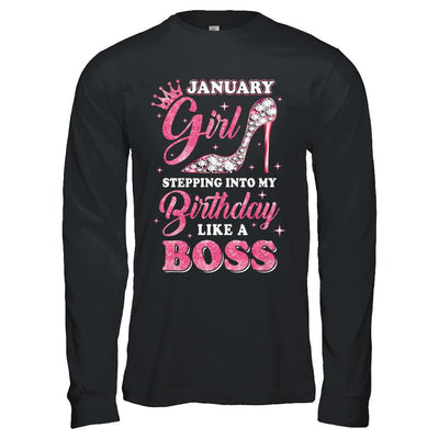 January Girl Stepping into my birthday like a boss Gift-T-Shirt & Hoodie-Long Sleeve T-Shirt-Black
