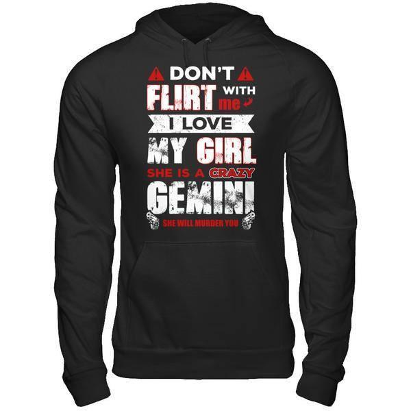 Don't Flirt With Me I Love My Girl She Is A Crazy Gemini-T-Shirt & Hoodie-Pullover Hoodie-Black