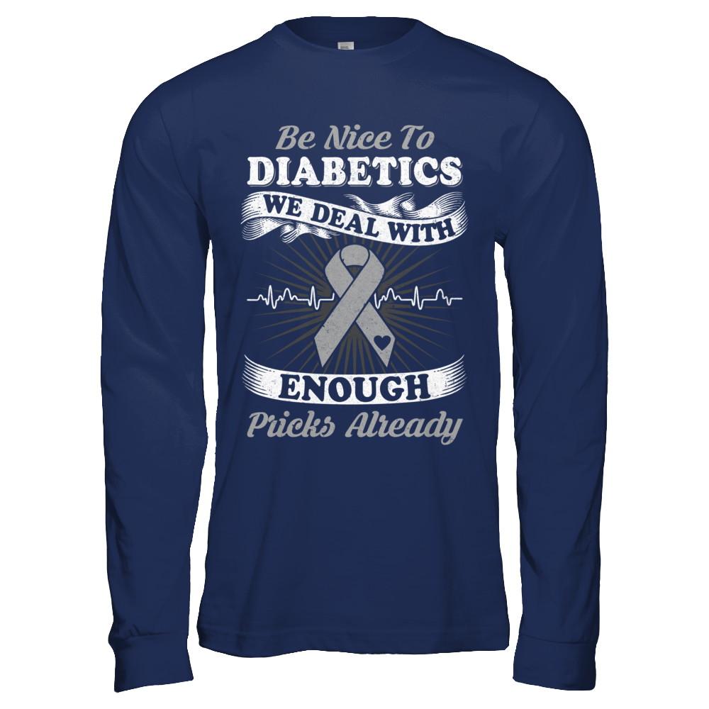 Be Nice To Diabetics We Deal With Enough Pricks-T-Shirt & Hoodie-Long Sleeve T-Shirt-Navy