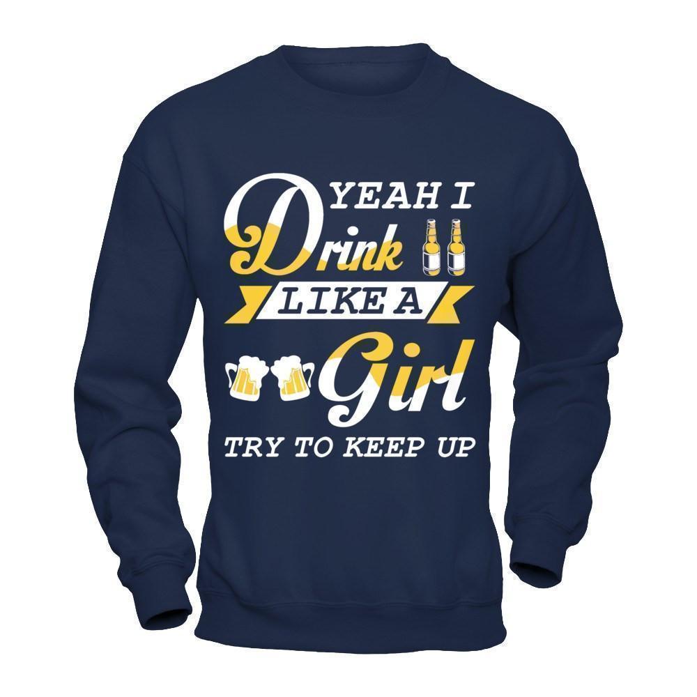 Yeah I Drink Like A Girl-T-Shirt & Hoodie-Crewneck Sweatshirt-Navy