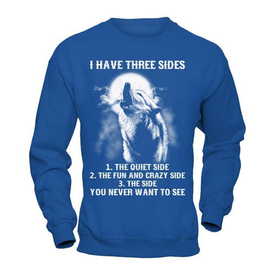 I Have 3 Sides The Side Quiet Crazy You Never Want To See-T-Shirt & Hoodie-Crewneck Sweatshirt-Royal
