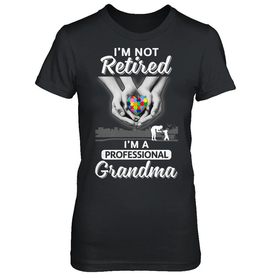 I'm Not Retired I'm A Professional Grandma Autism-T-Shirt & Hoodie-Women's T-Shirt-Black