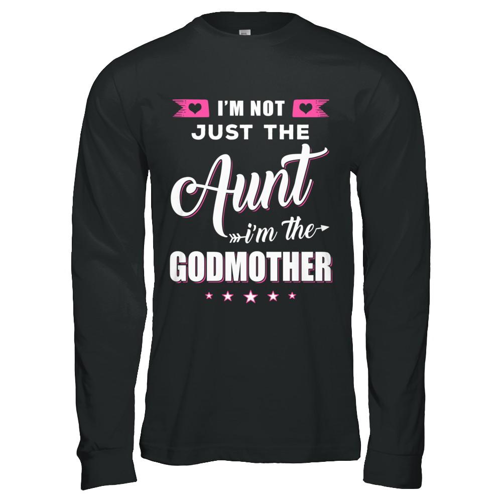 I'm Not Just The Aunt I'm The God-Mother Mothers Day-T-Shirt & Hoodie-Long Sleeve T-Shirt-Black