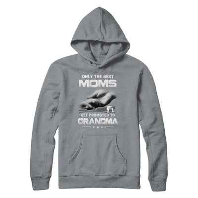 The Best Moms Get Promoted To Grandma Mothers Day-T-Shirt & Hoodie-Pullover Hoodie-Light Steel