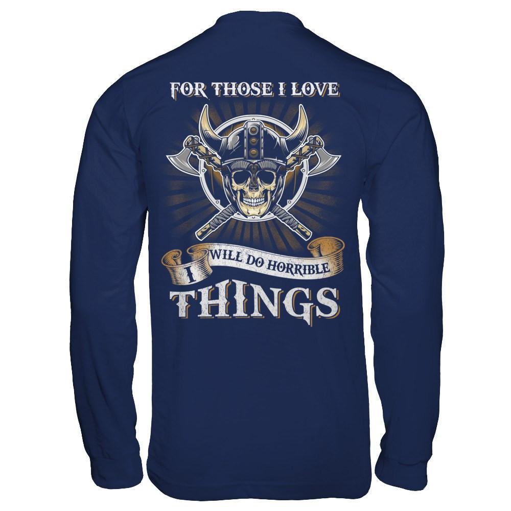 Viking For Those I Love I Will Do Horrible Things-T-Shirt & Hoodie-Long Sleeve T-Shirt-Navy