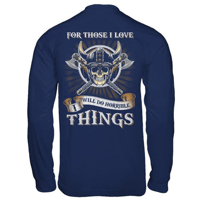 Viking For Those I Love I Will Do Horrible Things-T-Shirt & Hoodie-Long Sleeve T-Shirt-Navy