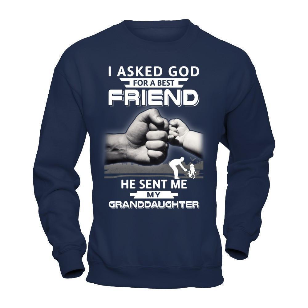 I Asked God For A Best Friend He Sent Me My Granddaughter-T-Shirt & Hoodie-Crewneck Sweatshirt-Navy
