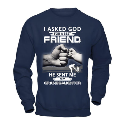 I Asked God For A Best Friend He Sent Me My Granddaughter-T-Shirt & Hoodie-Crewneck Sweatshirt-Navy