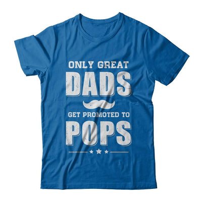 Only Great Dads Get Promoted To Pops Fathers Day-T-Shirt & Hoodie-Classic T-Shirt-Royal