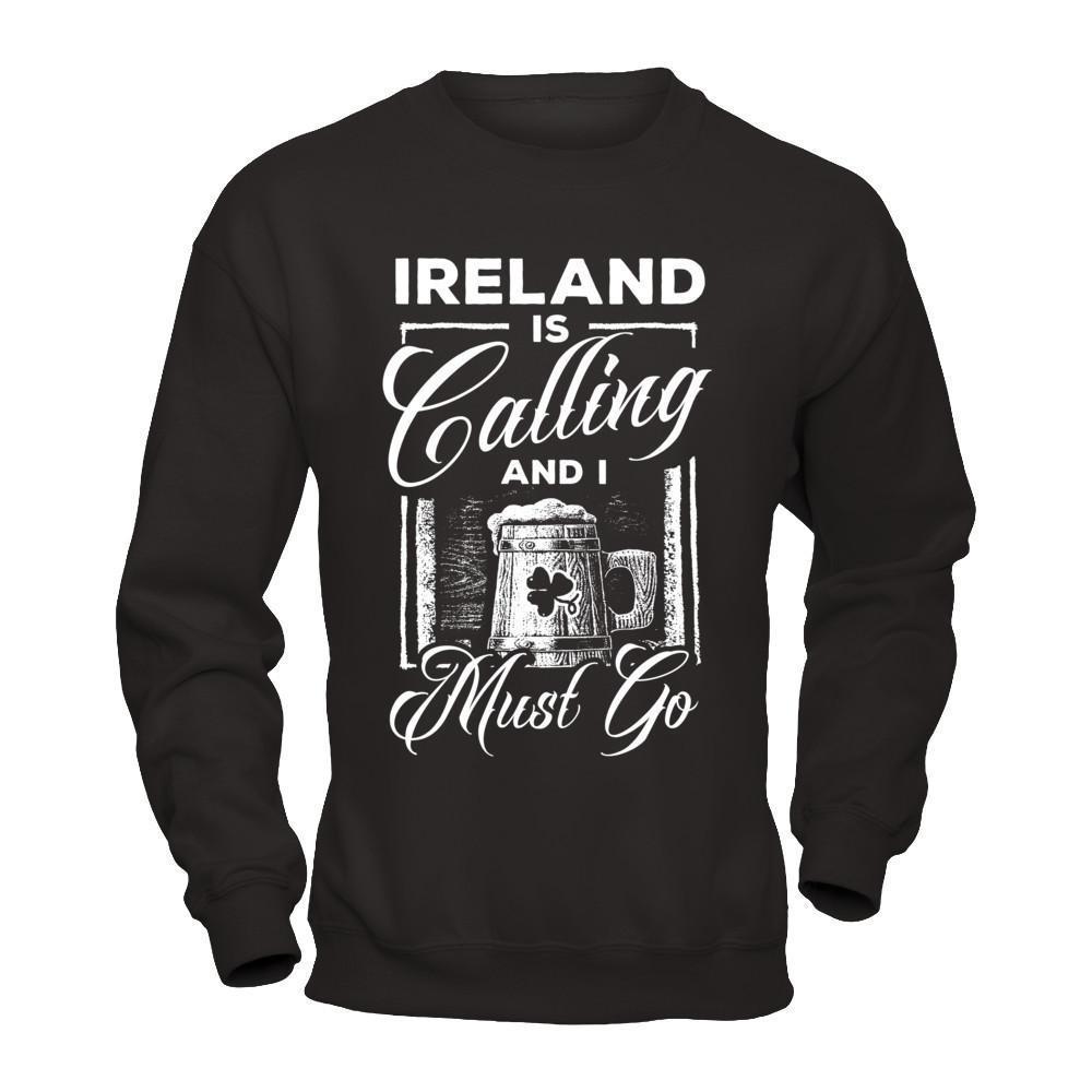 Ireland Is Calling And I Must Go-T-Shirt & Hoodie-Crewneck Sweatshirt-Black