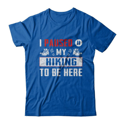 I Paused My Hiking To Be Here-T-Shirt & Hoodie-Premium T-Shirt-Royal