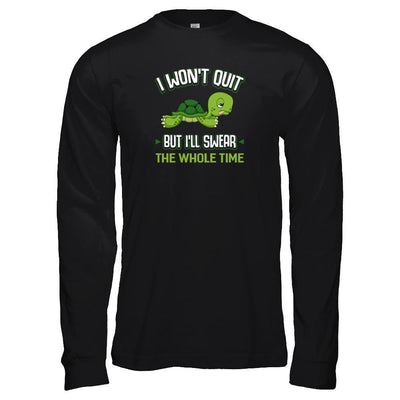 I Won't Quit But I'll Swear The Whole Time-T-Shirt & Tank Top-Long Sleeve T-Shirt-Black