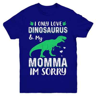I Only Love Dinosaurs And My Momma I'm Sorry Youth-Youth Shirt-Youth T-Shirt-Navy