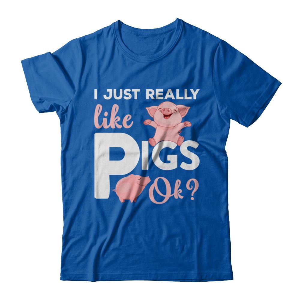 I Just Really Like Pigs Ok-T-Shirt & Hoodie-Premium T-Shirt-Royal