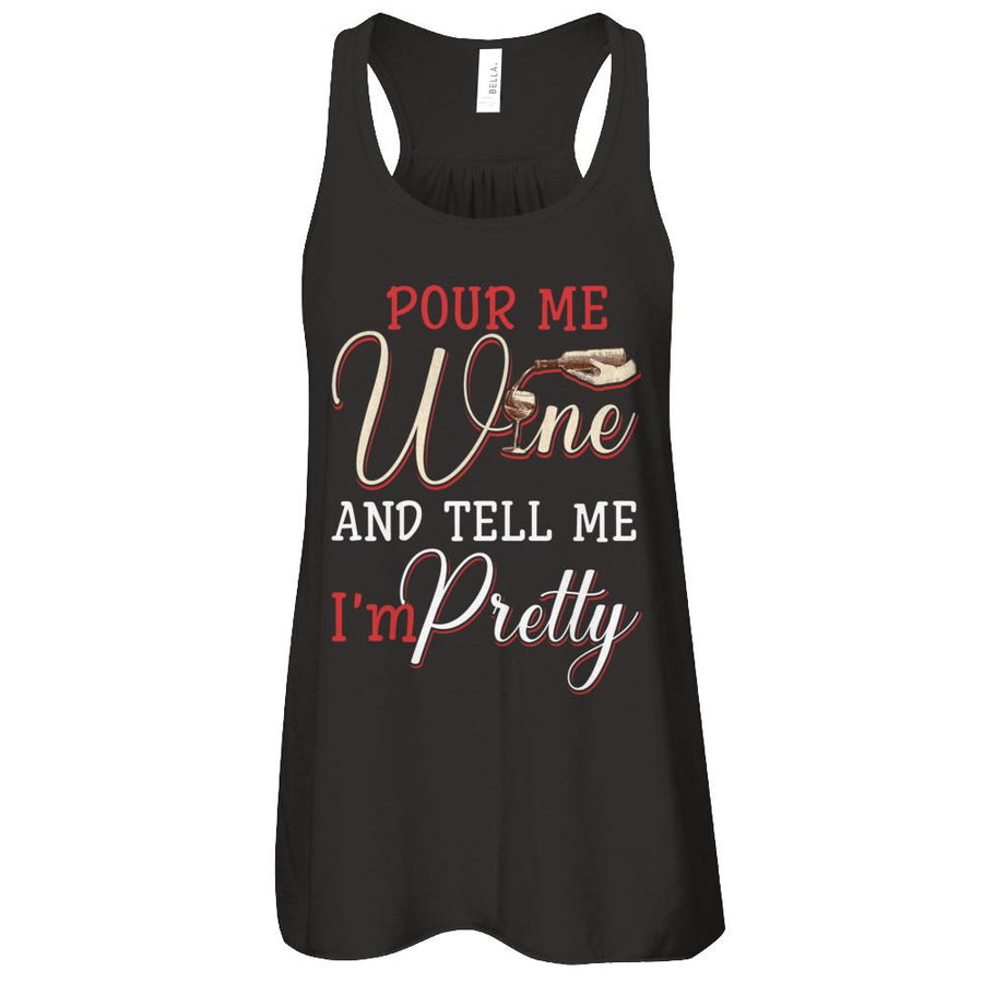 Pour Me Wine Tell Me I'm Pretty-T-Shirt & Tank Top-Women's Flowy Racerback Tank-Black