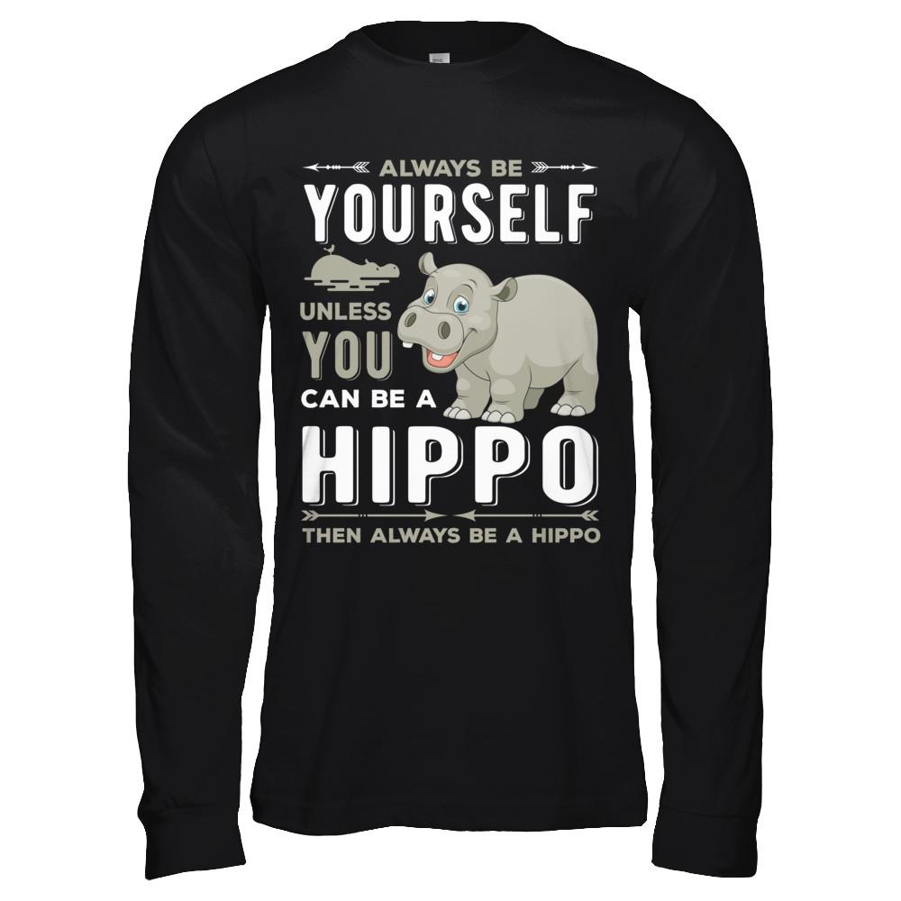 Always Be Yourself Hippo-T-Shirt & Hoodie-Long Sleeve T-Shirt-Black