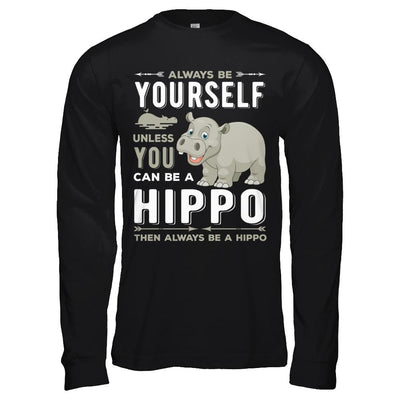 Always Be Yourself Hippo-T-Shirt & Hoodie-Long Sleeve T-Shirt-Black