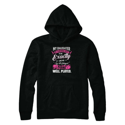 My Daughter Is Turning Out To Be Exactly Like Me Mom-T-Shirt & Tank Top-Pullover Hoodie-Black