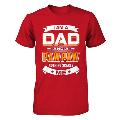 I Am A Dad And A Pawpaw Nothing Scares Me-T-Shirt & Hoodie-Classic T-Shirt-Red