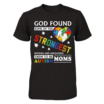 God Found Some Of Strongest Women And Unleashed Them To Me Autism Mom-T-Shirt & Hoodie-Premium T-Shirt-Black