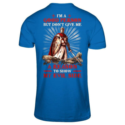 Knight Templar I'm A Good Person But Don't Give Me A Reason My Evil Side-T-Shirt & Hoodie-Classic T-Shirt-Royal
