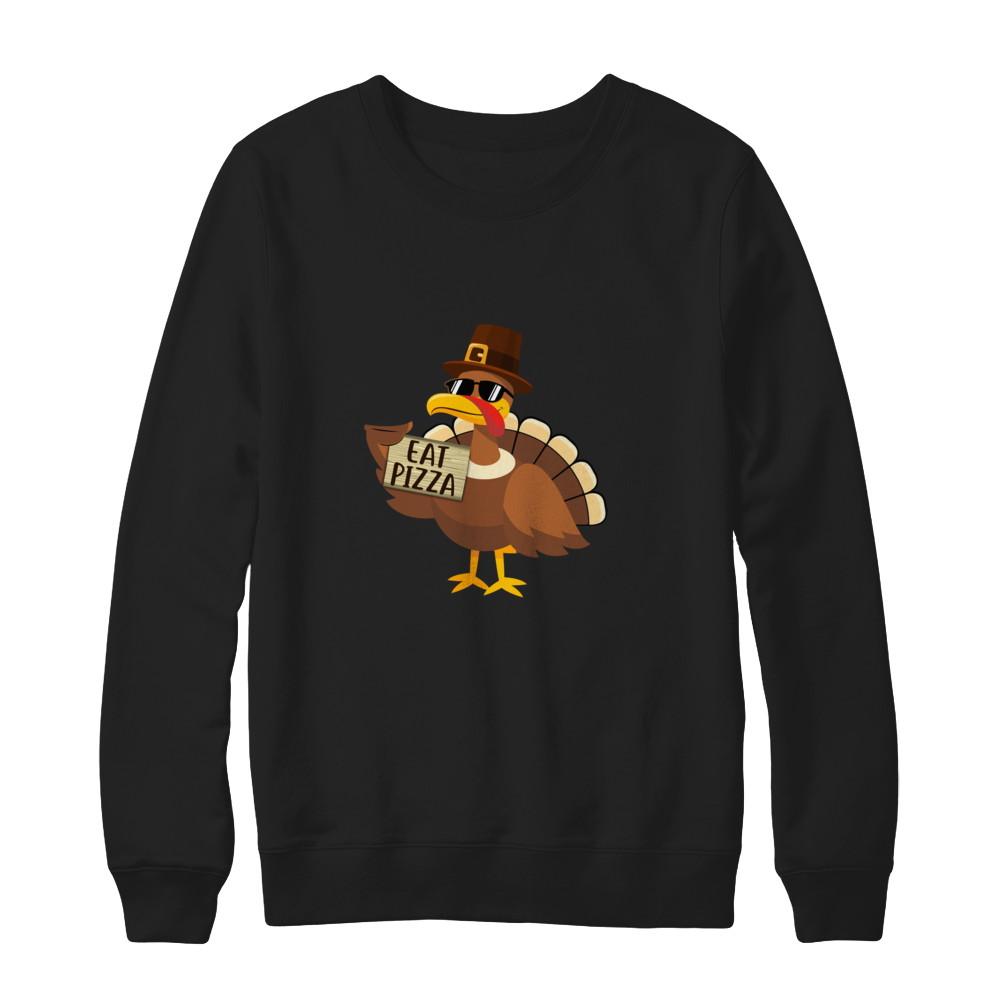 Thanksgiving Day Turkey Funny Sayings Eat Pizza-T-Shirt & Sweatshirt-Crewneck Sweatshirt-Black