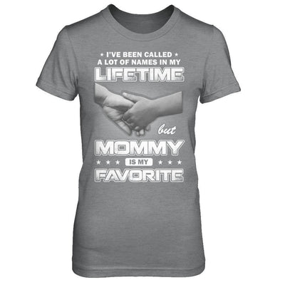 I've Been Called A Lot Of Names But Mommy Is My Favorite-T-Shirt & Hoodie-Women's T-Shirt-Sport Grey