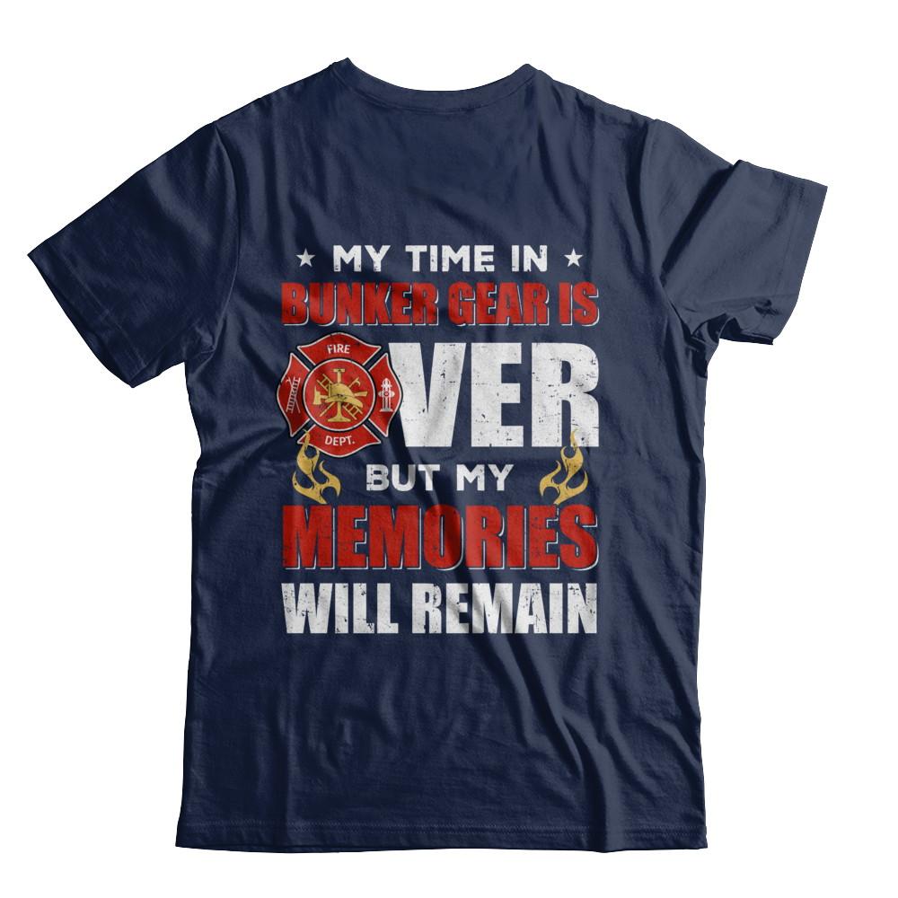My Time Bunker Gear Over Memories Will Remain Firefighter-T-Shirt & Hoodie-Classic T-Shirt-Navy