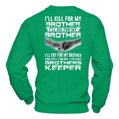 I'll Cry For My Brother I Am My Brothers Keeper-T-Shirt & Hoodie-Crewneck Sweatshirt-Irish Green