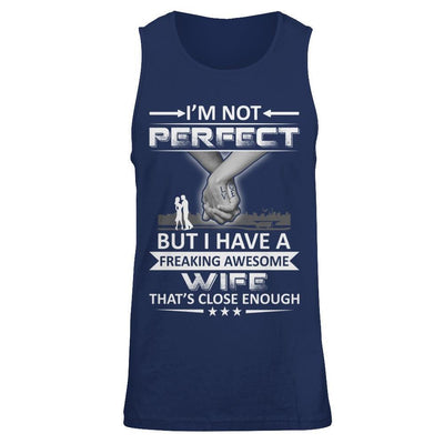 I'm Not Perfect But I Have A Freaking Awesome Wife That's Close Enough-T-Shirt & Hoodie-Unisex Tank-Navy