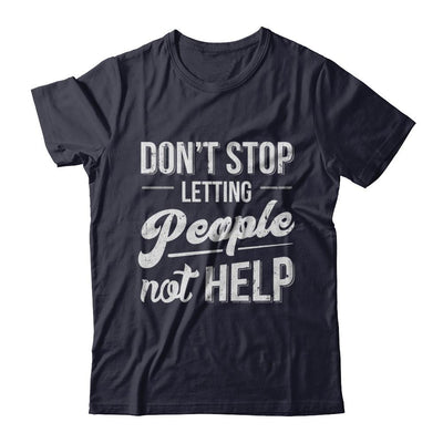 Don't Stop Letting People Not Help-T-Shirt & Hoodie-Premium T-Shirt-Midnight Navy