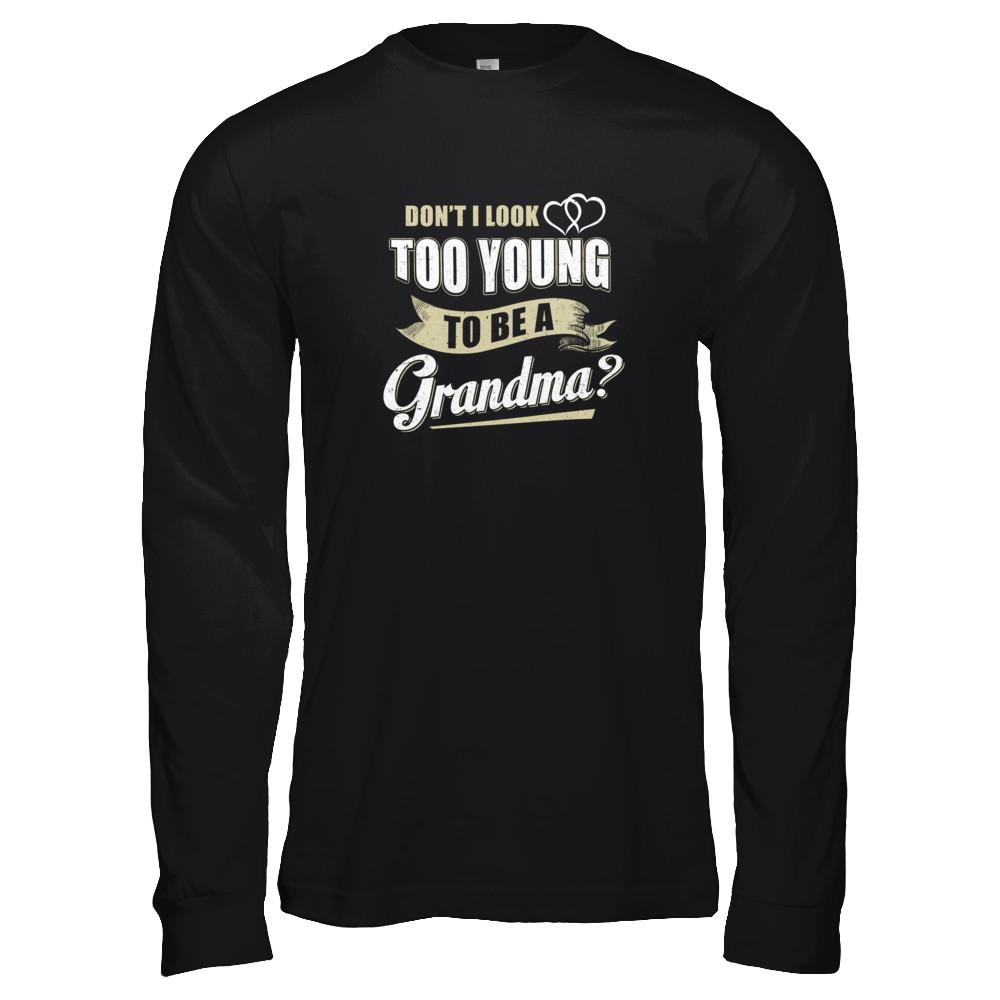 Don't I Look Too Young To Be A Grandma Mothers Day-T-Shirt & Tank Top-Long Sleeve T-Shirt-Black