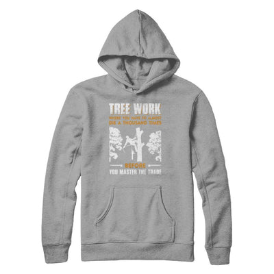 Tree Work Funny Tree Climber Pruner-T-Shirt & Hoodie-Pullover Hoodie-Light Steel