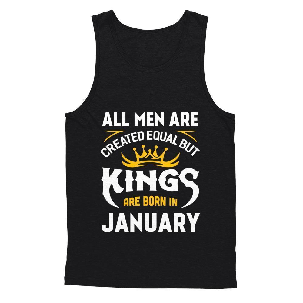 All Men Are Created Equal But Kings Are Born In January-T-Shirt & Hoodie-Unisex Tank-Black