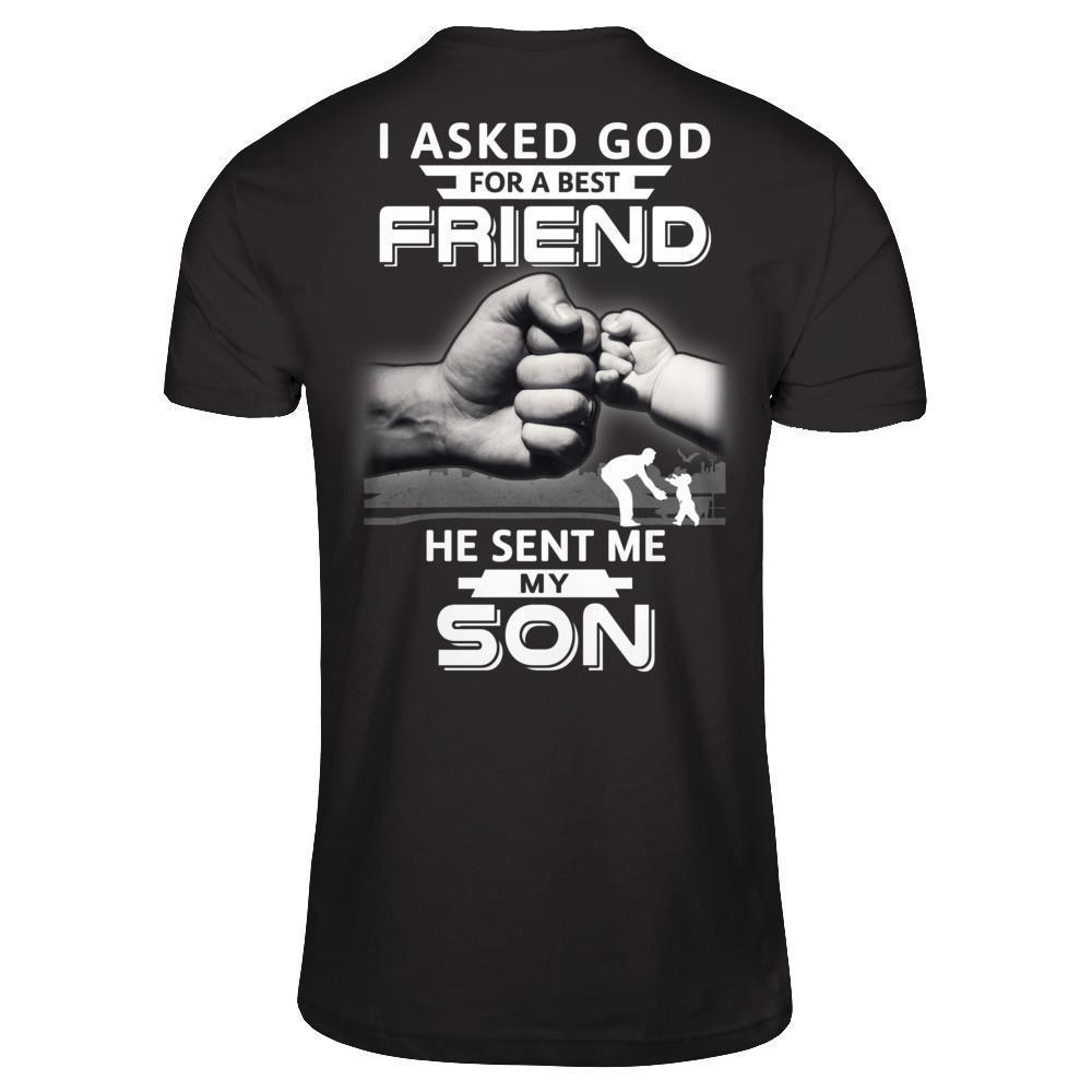 I Asked God For A Best Friend He Sent Me My Son-T-Shirt & Hoodie-