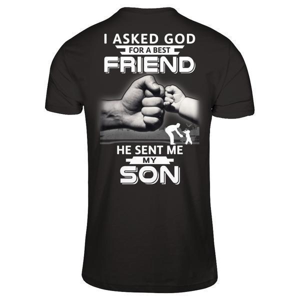 I Asked God For A Best Friend He Sent Me My Son-T-Shirt & Hoodie-Classic T-Shirt-Black