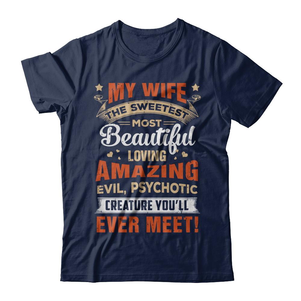 My Wife The Sweetest Most Beautiful Loving Amazing-T-Shirt & Hoodie-Classic T-Shirt-Navy