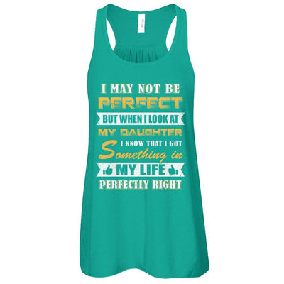 I May Not Be Perfect But When I Look At My Daughter-T-Shirt & Tank Top-Women's Flowy Racerback Tank-Kelly
