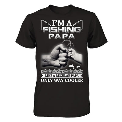 I'm A Fishing Papa Like A Normal Papa But Way Cooler-T-Shirt & Hoodie-Classic T-Shirt-Black
