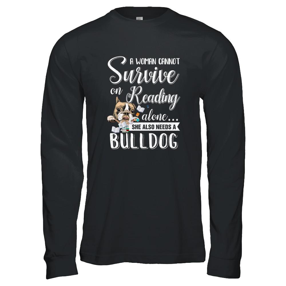 A Woman Cannot Survive On Reading Alone Bulldog-T-Shirt & Tank Top-Long Sleeve T-Shirt-Black