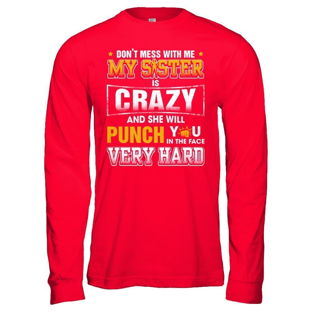 Don't Mess With Me My Sister Is Crazy-T-Shirt & Hoodie-Long Sleeve T-Shirt-Red
