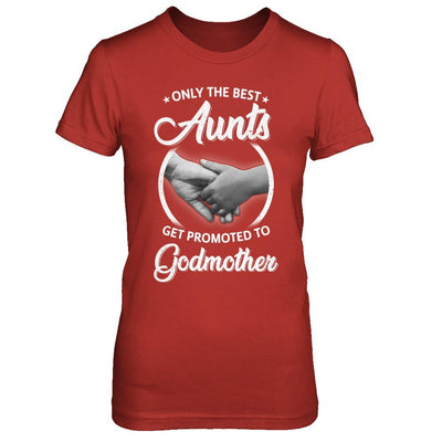 Only The Best Aunts Get Promoted To Godmother-T-Shirt & Hoodie-Women's T-Shirt-Red