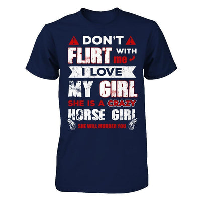 Don't Flirt With Me I Love My Girl She Is A Crazy Horse Girl-T-Shirt & Hoodie-Classic T-Shirt-Navy